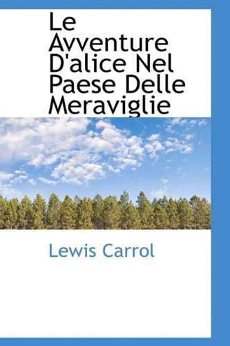 Cover for Lewis Carrol · Le Avventure D'alice Nel Paese Delle Meraviglie (Paperback Book) [Italian edition] (2009)
