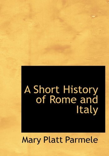 Cover for Mary Platt Parmele · A Short History of Rome and Italy (Inbunden Bok) (2009)