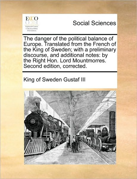 Cover for Gustaf III King of Sweden · The Danger of the Political Balance of Europe. Translated from the French of the King of Sweden; with a Preliminary Discourse, and Additional Notes: B (Paperback Book) (2010)