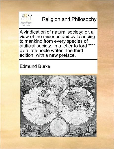 Cover for Burke, Edmund, III · A Vindication of Natural Society: Or, a View of the Miseries and Evils Arising to Mankind from Every Species of Artificial Society. in a Letter to Lord (Taschenbuch) (2010)