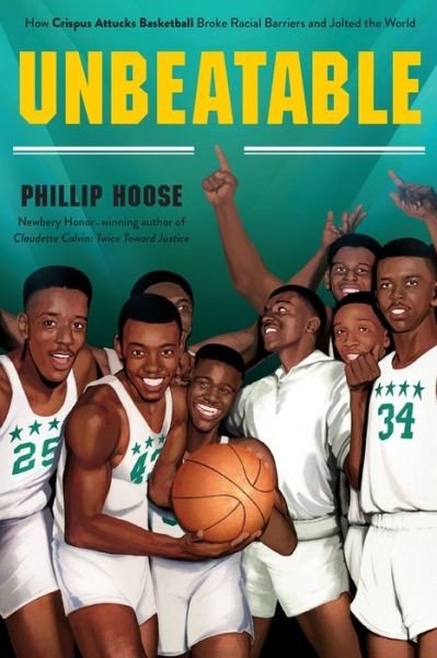 Cover for Phillip Hoose · Unbeatable: How Crispus Attucks Basketball Broke Racial Barriers and Jolted the World (Paperback Book) (2022)