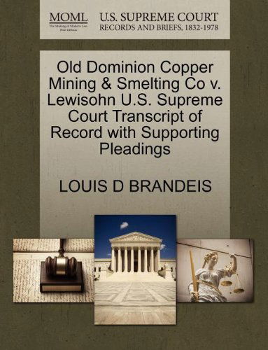 Old Dominion Copper Mining & Smelting Co V. Lewisohn U.s. Supreme Court Transcript of Record with Supporting Pleadings - Louis D Brandeis - Books - Gale, U.S. Supreme Court Records - 9781270212706 - October 26, 2011