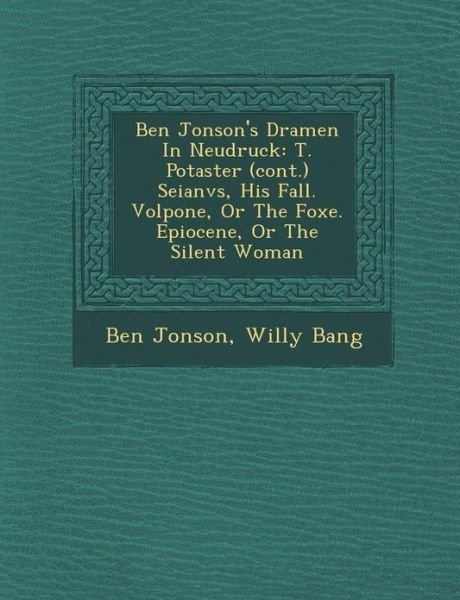 Cover for Ben Jonson · Ben Jonson's Dramen in Neudruck: T. Po Taster (Cont.) Seianvs, His Fall. Volpone, or the Foxe. Epiocene, or the Silent Woman (Paperback Bog) (2012)