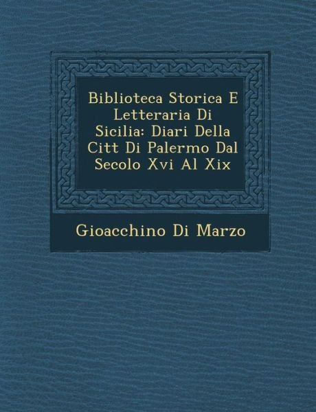 Cover for Gioacchino Di Marzo · Biblioteca Storica E Letteraria Di Sicilia: Diari Della Citt Di Palermo Dal Secolo Xvi Al Xix (Pocketbok) (2012)