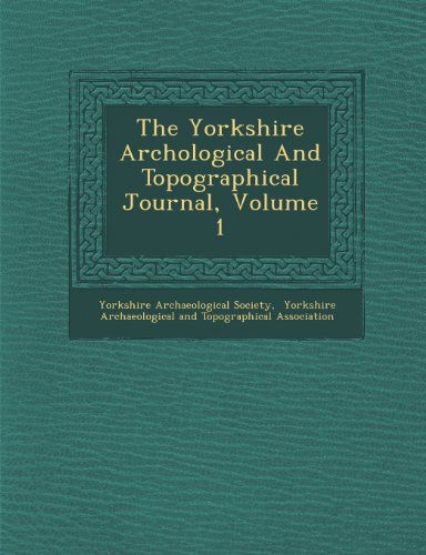 Cover for Yorkshire Archaeological Society · The Yorkshire Archological and Topographical Journal, Volume 1 (Paperback Book) (2012)