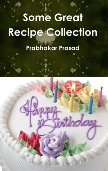 Cover for Prabhakar Prasad · Some Great Recipe Collection (Bog) (2013)