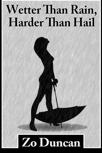 Cover for Zo Duncan · Wetter Than Rain, Harder Than Hail (Paperback Book) (2013)