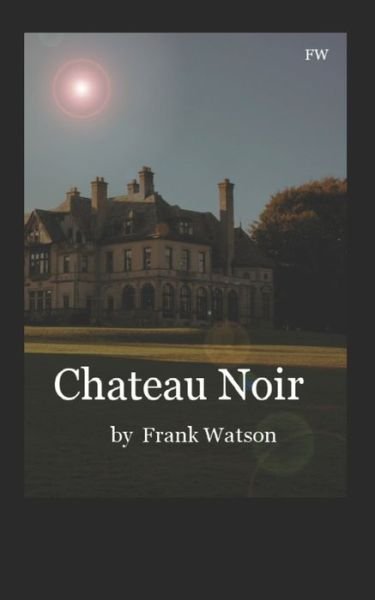 Cover for Frank Watson · Chateau Noir (Pocketbok) (2021)