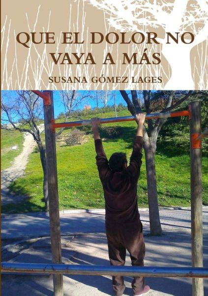 Cover for Susana Gomez Lages · Que El Dolor No Vaya a Mas (Paperback Book) (2015)