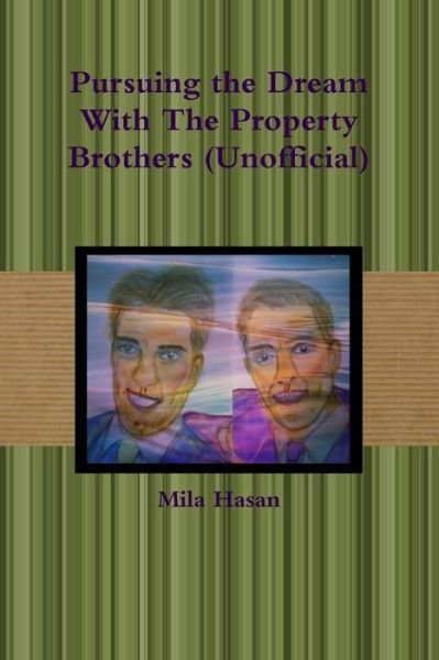 Cover for Mila Hasan · Pursuing the Dream With The Property Brothers (Taschenbuch) (2016)