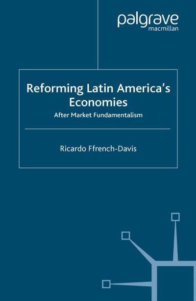 Cover for Ricardo Ffrench-Davis · Reforming Latin America's Economies: After Market Fundamentalism (Paperback Book) [1st ed. 2005 edition] (2005)