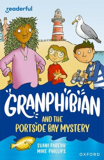 Cover for Svani Parekh · Readerful Independent Library: Oxford Reading Level 13: Granphibian and the Portside Bay Mystery - Readerful Independent Library (Paperback Book) (2024)