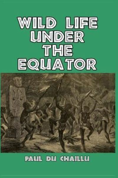 Paul du Chaillu · Wild Life Under the Equator (Pocketbok) (2024)