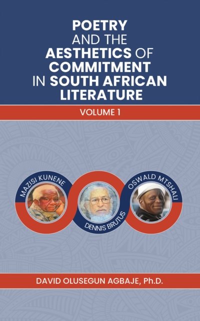 Cover for Agbaje, Ph.D, David Olusegun · Poetry and the Aesthetics of Commitment in South African Literature: Volume 1 (Pocketbok) (2024)