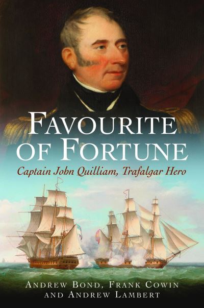 Cover for Andrew Bond · Favourite of Fortune: Captain John Quilliam, Trafalgar Hero (Hardcover Book) (2021)