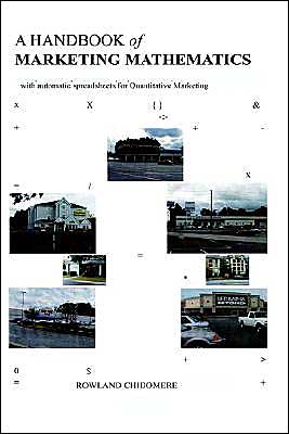 Cover for Rowland Chidomere · A Handbook of Marketing Mathematics: with Automatic Spreadsheets for Quantitative Marketing (Paperback Book) (2003)