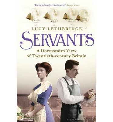 Cover for Lucy Lethbridge · Servants: A Downstairs View of Twentieth-century Britain (Pocketbok) (2013)