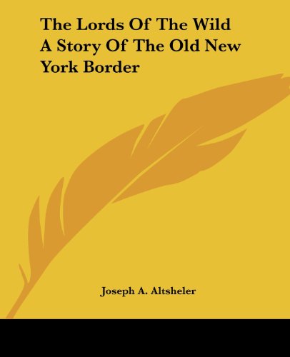 Cover for Joseph A. Altsheler · The Lords of the Wild a Story of the Old New York Border (Paperback Book) (2004)