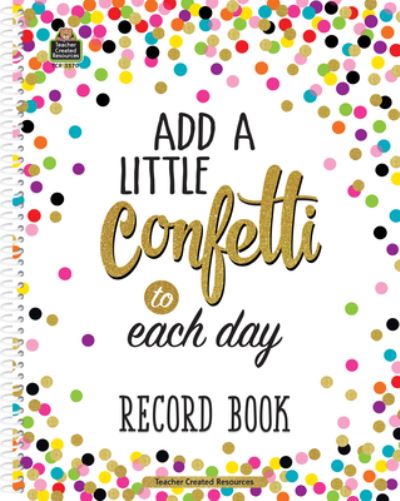 Cover for Teacher Created Resources · Confetti Record Book (Spiral Book) (2018)