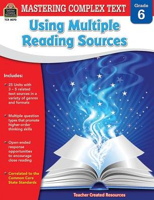 Cover for Teacher Created Resources · Mastering Complex Text Using Multiple Reading Sources: Grade 6 (Paperback Book) (2015)