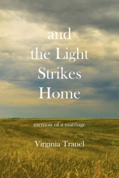 And the Light Strikes Home - Virginia Tranel - Books - 1st World Publishing - 9781421836706 - November 16, 2020