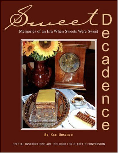 Cover for Kati Urszenyi · Sweet Decadence: Memories of an Era when Sweets Were Sweet (Paperback Book) (2007)