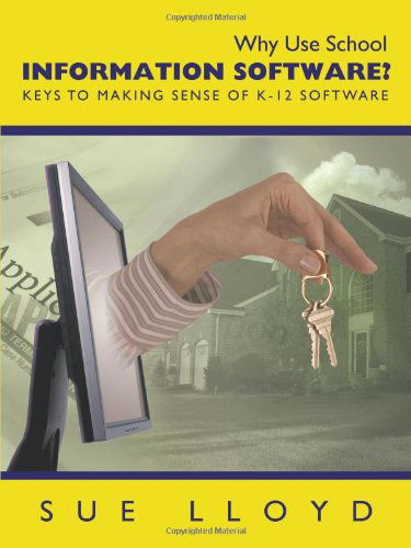 Cover for Msc Sue Lloyd · Why Use School Information Software?: Keys to Making Sense of K-12 Software (Taschenbuch) (2010)