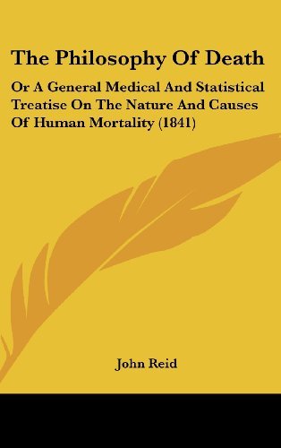 Cover for John Reid · The Philosophy of Death: or a General Medical and Statistical Treatise on the Nature and Causes of Human Mortality (1841) (Gebundenes Buch) (2008)