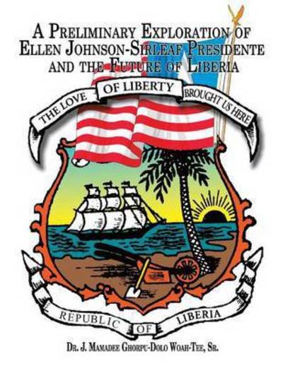 Cover for Woah-tee, J Mamadee Ghorpu-dolo, Sr · A Preliminary Exploration of Ellen Johnson-sirleaf Presidente and the Future of Liberia (Pocketbok) (2014)