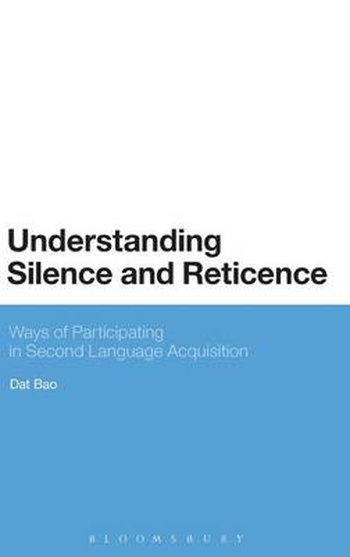 Cover for Dat Bao · Understanding Silence and Reticence: Ways of Participating in Second Language Acquisition (Hardcover Book) (2014)