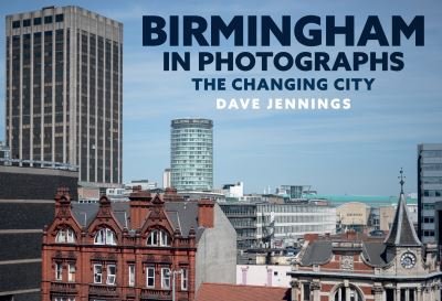 Cover for Dave Jennings · Birmingham in Photographs: The Changing City - In Photographs (Pocketbok) (2020)
