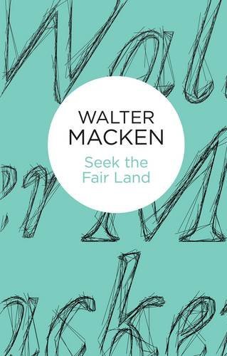 Seek the Fair Land - Walter Macken - Libros - Pan Macmillan - 9781447270706 - 22 de mayo de 2014