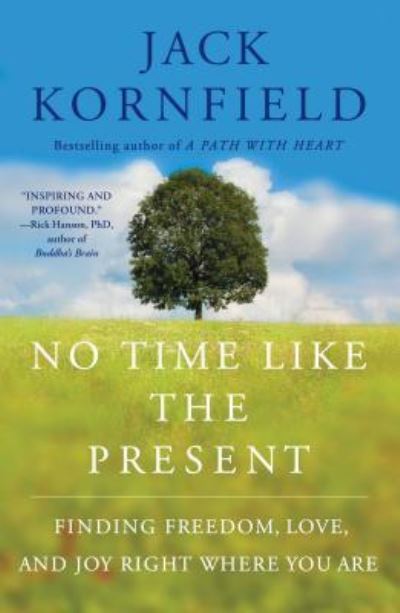 Cover for Jack Kornfield · No Time Like the Present: Finding Freedom, Love, and Joy Right Where You Are (Paperback Book) [First Atria Books hardcover edition. edition] (2018)