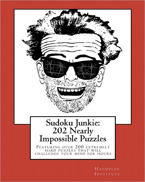 Cover for Hagopian Institute · Sudoku Junkie:  202 Nearly Impossible Puzzles: Featuring 202 Nearly Impossible Puzzles That Will Challenge Your Mind for Hours (Paperback Book) (2010)