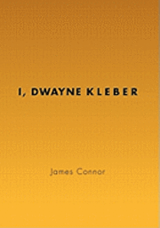 Cover for James Connor · I, Dwayne Kleber (Taschenbuch) (2011)