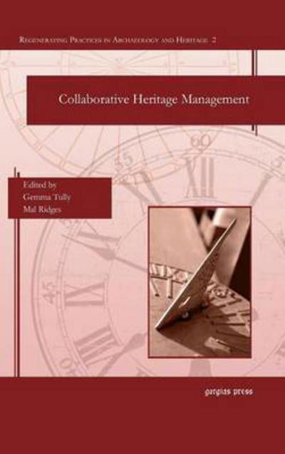 Cover for Collaborative Heritage Management - Regenerating Practices in Archaeology and Heritage (Hardcover Book) (2016)