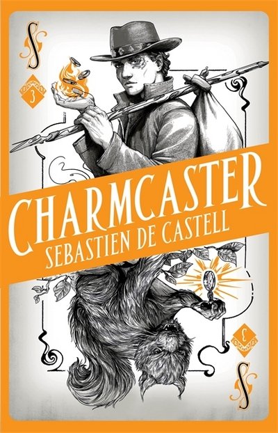 Spellslinger 3: Charmcaster: Book Three in the page-turning new fantasy series - Spellslinger - Sebastien De Castell - Bøker - Hot Key Books - 9781471406706 - 17. mai 2018