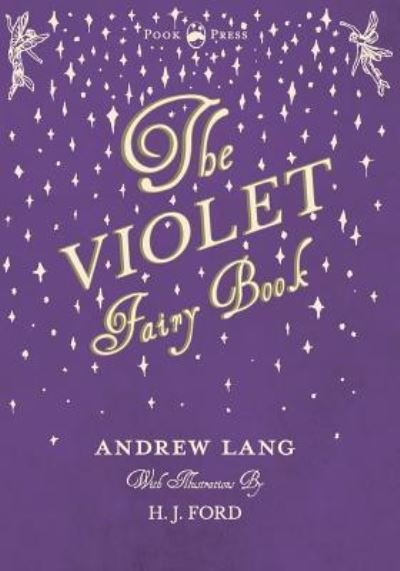 Cover for Andrew Lang · The Violet Fairy Book - Illustrated by H. J. Ford (Paperback Book) (2016)