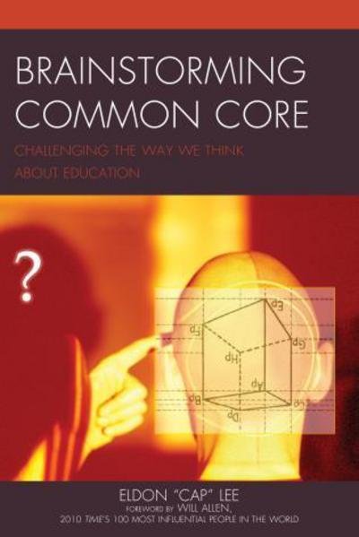 Cover for Eldon &quot;Cap&quot; Lee · Brainstorming Common Core: Challenging the Way We Think about Education (Hardcover Book) (2015)