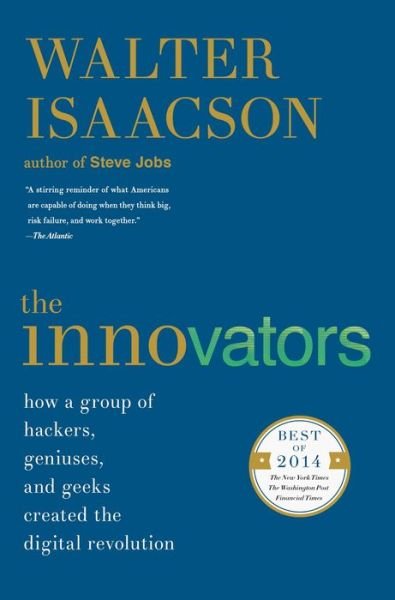 Cover for Walter Isaacson · The Innovators: How a Group of Hackers, Geniuses, and Geeks Created the Digital Revolution (Paperback Bog) (2015)