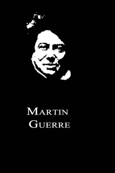 Martin Guerre - Alexandre Dumas - Książki - Createspace - 9781479260706 - 6 września 2012