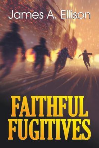 Cover for James Ellison · Faithful Fugitives (Pocketbok) (2018)