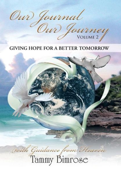 Cover for Tammy Bimrose · Our Journal Our Journey - Vol. 2: Giving Hope for a Better Tomorrow (Hardcover Book) (2013)