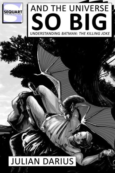 Cover for Julian Darius · And the Universe So Big: Understanding Batman: the Killing Joke (Paperback Book) (2012)