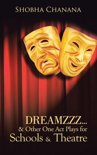 Cover for Shobha Chanana · Dreamzzz . . . &amp; Other One Act Plays for Schools &amp; Theatre (Pocketbok) (2014)