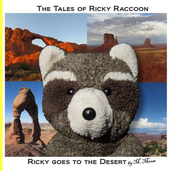 Cover for M Moose · Ricky Goes to the Desert: Ricky Goes to Monument Valley, Sedona, Phoenix, Arches National Park, Canyonlands National Park, and Colorado National (Paperback Book) (2013)