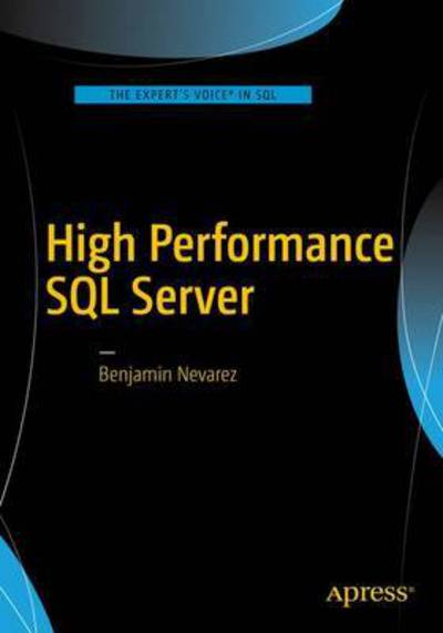 Cover for Benjamin Nevarez · High Performance SQL Server: The Go Faster Book (Paperback Book) [1st edition] (2016)