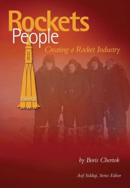 Cover for Boris Chertok · Rockets and People:  Volume Ii:  Creating a Rocket Industry (Paperback Book) (2013)