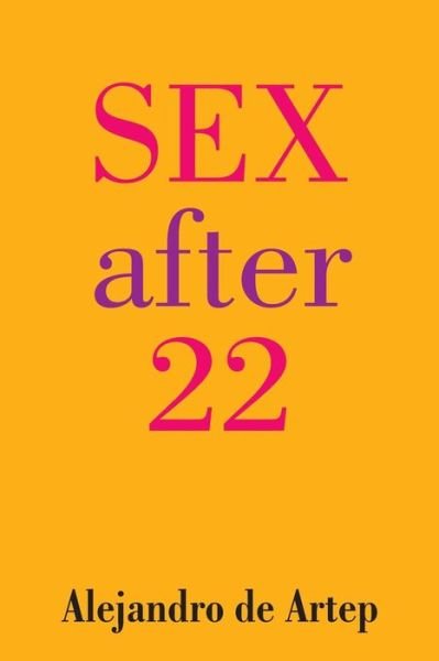 Cover for Alejandro De Artep · Sex After 22 (Paperback Book) (2013)