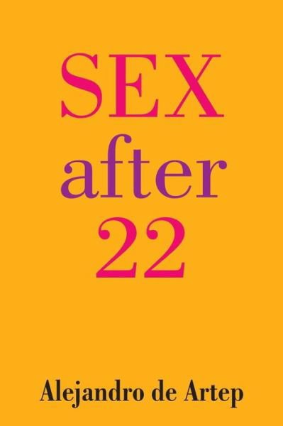 Cover for Alejandro De Artep · Sex After 22 (Paperback Book) (2013)